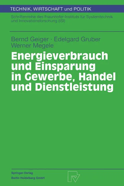 Обложка книги Energieverbrauch und Einsparung in Gewerbe, Handel und Dienstleistung, Bernd Geiger, Edelgard Gruber, Werner Megele