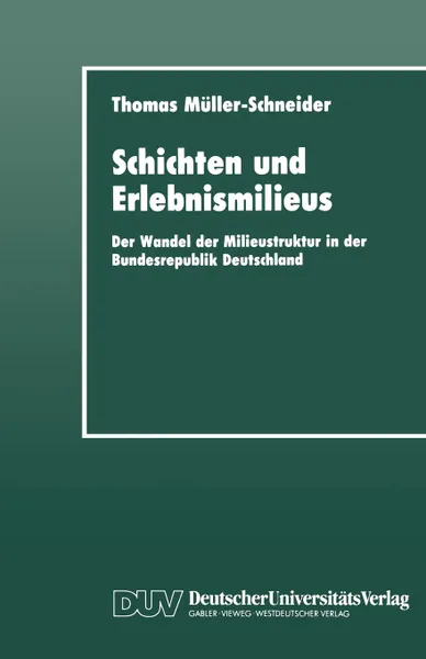 Обложка книги Schichten Und Erlebnismilieus. Der Wandel Der Milieustruktur in Der Bundesrepublik Deutschland, Thomas Muller-Schneider