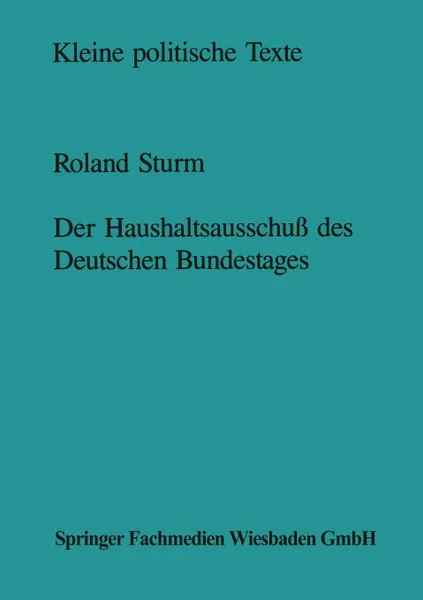 Обложка книги Der Haushaltsausschuss des Deutschen Bundestages. Struktur und Entscheidungsprozess, Roland Sturm