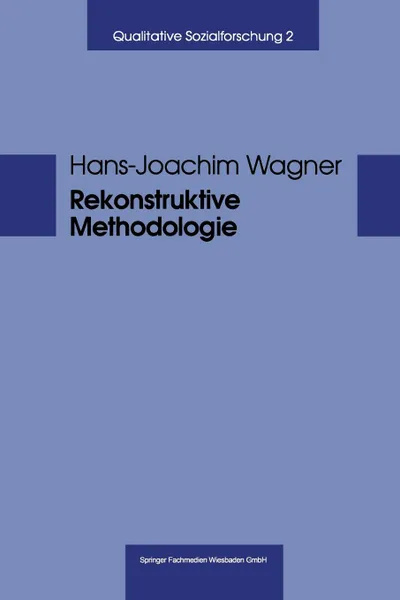 Обложка книги Rekonstruktive Methodologie. George Herbert Mead und die qualitative Sozialforschung, Hans-Josef Wagner