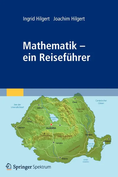 Обложка книги Mathematik - ein Reisefuhrer, Ingrid Hilgert, Joachim Hilgert