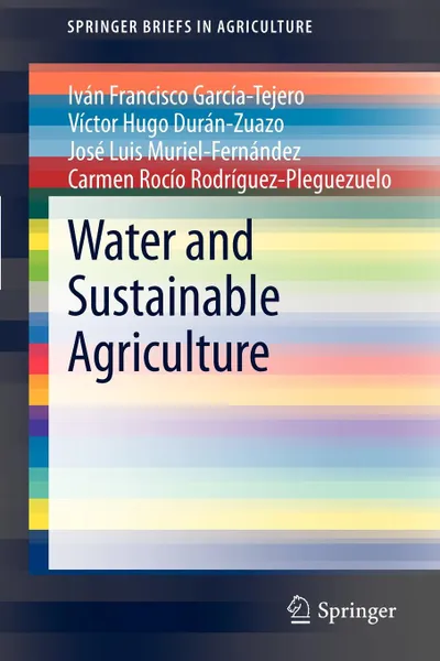 Обложка книги Water and Sustainable Agriculture, Francisco N. IV Garcia-Tejero, V. Ctor Hugo Dur N-Zuazo, Jos Luis Muriel-Fern Ndez