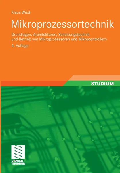 Обложка книги Mikroprozessortechnik. Grundlagen, Architekturen, Schaltungstechnik Und Betrieb Von Mikroprozessoren Und Mikrocontrollern, Klaus W. St, Klaus Wust