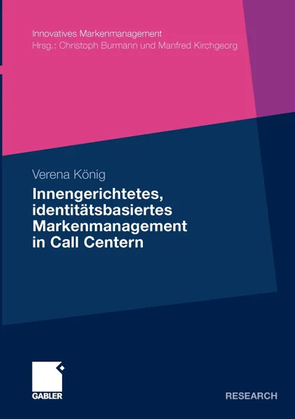 Обложка книги Innengerichtetes, identitatsbasiertes Markenmanagement in Call Centern, Verena König