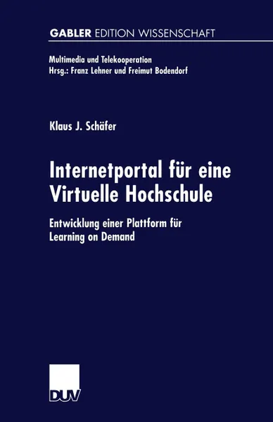 Обложка книги Internetportal fur eine Virtuelle Hochschule. Entwicklung einer Plattform fur Learning on Demand, Klaus Schäfer