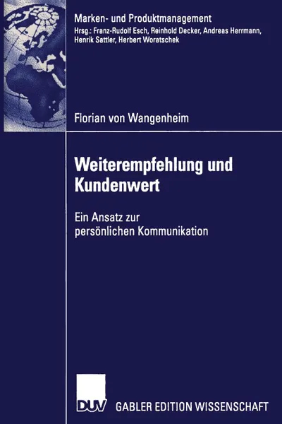 Обложка книги Weiterempfehlung Und Kundenwert. Ein Ansatz Zur Personlichen Kommunikation, Florian Wangenheim, Florian Wangenheim, Florian Von Wangenheim