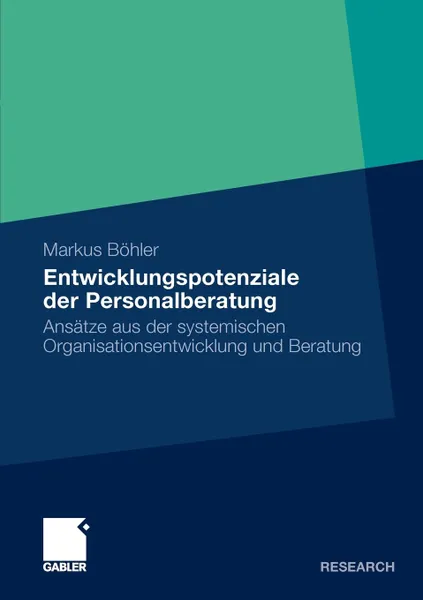 Обложка книги Entwicklungspotenziale der Personalberatung. Ansatze aus der systemischen Organisationsentwicklung und Beratung, Markus Böhler