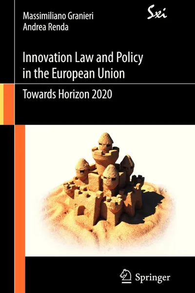 Обложка книги Innovation Law and Policy in the European Union. Towards Horizon 2020, Massimiliano Granieri, Andrea Renda