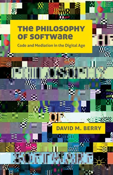 Обложка книги The Philosophy of Software, David M Berry