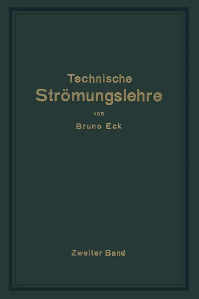 Обложка книги Einfuhrung in die technische Stromungslehre. Zweiter Band: Stromungstechnisches Praktikum, Bruno Eck