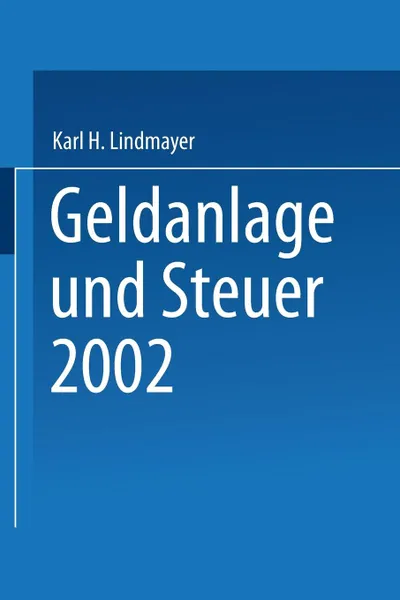 Обложка книги Geldanlage Und Steuer 2002, Karl H. Lindmayer