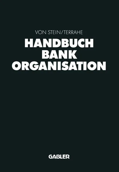 Обложка книги Handbuch Bankorganisation, Johann Heinrich von Stein, Jürgen Terrahe