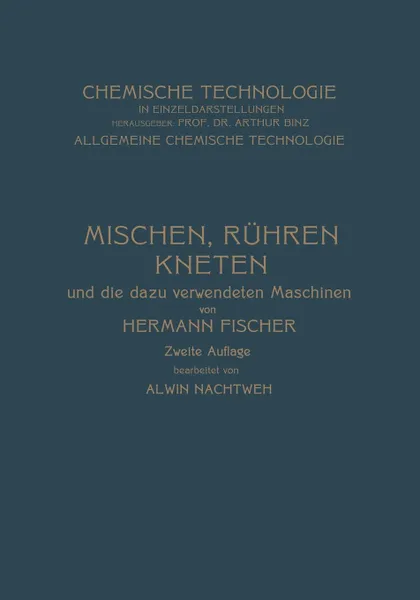 Обложка книги Mischen Ruhren, Kneten und die Dazu Verwendeten Maschinen, Hermann Fischer, Alwin Nachtweh