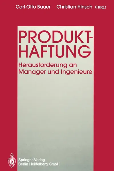 Обложка книги Produkthaftung. Herausforderung an Manager und Ingenieure, Carl-Otto Bauer, Christian Hinsch