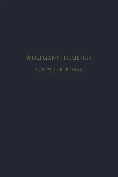 Обложка книги Festschrift zum 75. Geburtstag. Gewidmet von Seinen Schulern, Freunden und Kollegen, Wolfgang Heubner, L. Heilmeyer, H. Herken