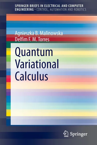 Обложка книги Quantum Variational Calculus, Agnieszka B. Malinowska, Delfim F. M. Torres