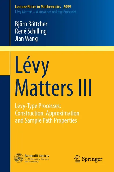 Обложка книги Levy Matters III. Levy-Type Processes: Construction, Approximation and Sample Path Properties, Björn Böttcher, René Schilling, Jian Wang