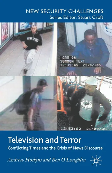 Обложка книги Television and Terror. Conflicting Times and the Crisis of News Discourse, Andrew Hoskins, Ben O'Loughlin