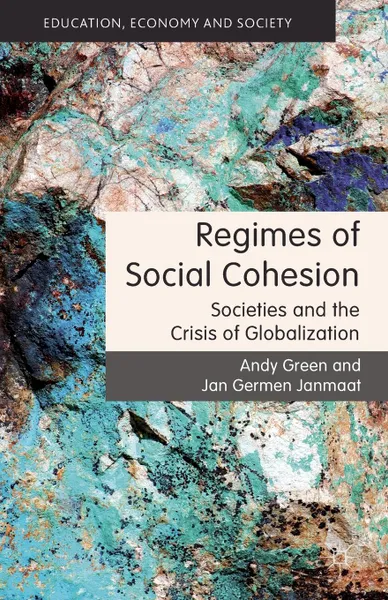 Обложка книги Regimes of Social Cohesion. Societies and the Crisis of Globalization, Andy Green, Jan Germen Dr Janmaat