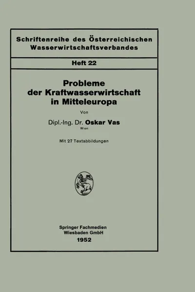 Обложка книги Probleme Der Kraftwasserwirtschaft in Mitteleuropa, Oskar Vas