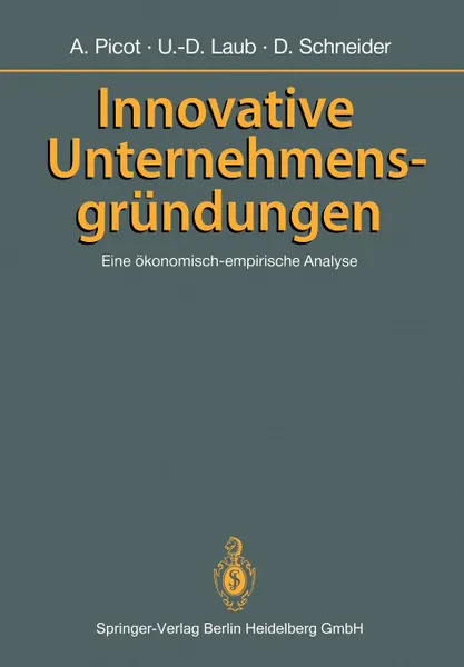 Обложка книги Innovative Unternehmensgrundungen. Eine okonomisch-empirische Analyse, Ulf-Dieter Laub, Dietram Schneider