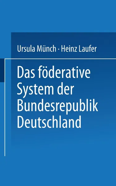 Обложка книги Das F Derative System Der Bundesrepublik Deutschland, Heinz Laufer, Ursula M. Nch, Ursula Munch