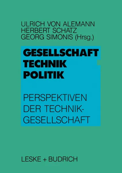 Обложка книги Gesellschaft - Technik - Politik. Perspektiven Der Technikgesellschaft, Ulrich Von Alemann, Herbert Schatz, Georg Simonis