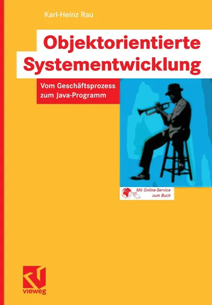 Обложка книги Objektorientierte Systementwicklung. Vom Geschaftsprozess zum Java-Programm, Karl-Heinz Rau