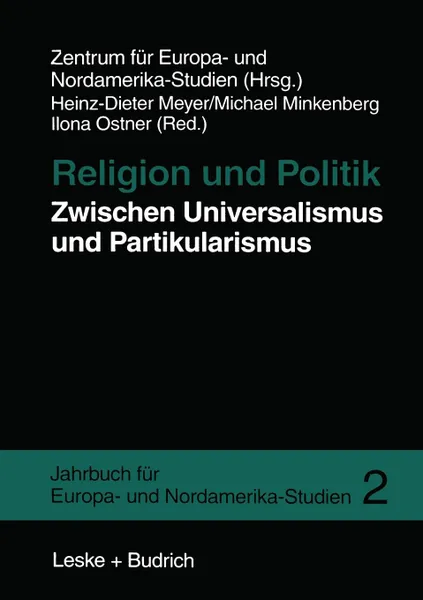 Обложка книги Religion Und Politik Zwischen Universalismus Und Partikularismus, Heinz-Dieter Meyer, Michael Minkenberg, Ilona Ostner