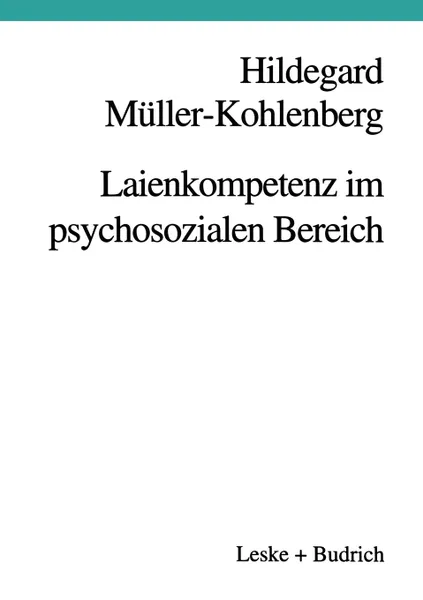 Обложка книги Laienkompetenz im psychosozialen Bereich. Beratung - Erziehung - Therapie, H. Müller-Kohlenberg