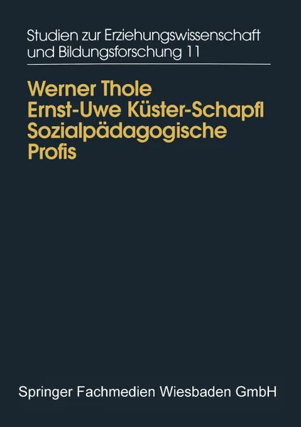 Обложка книги Sozialpadagogische Profis. Beruflicher Habitus, Wissen und Konnen von PadagogInnen in der ausserschulischen Kinder- und Jugendarbeit, Werner Thole, Ernst-Uwe Küster