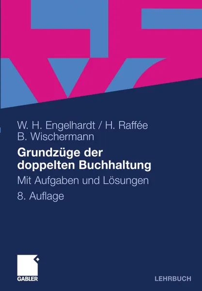 Обложка книги Grundzuge der doppelten Buchhaltung. Mit Aufgaben und Losungen, Werner H. Engelhardt, Hans Raffée, Barbara Wischermann