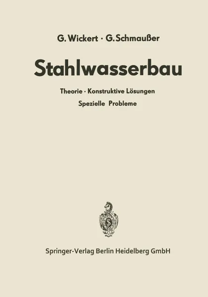 Обложка книги Stahlwasserbau. Theorie . Konstruktive Losungen Spezielle Probleme, Gerhard Wickert, Gerhard Schmaußer