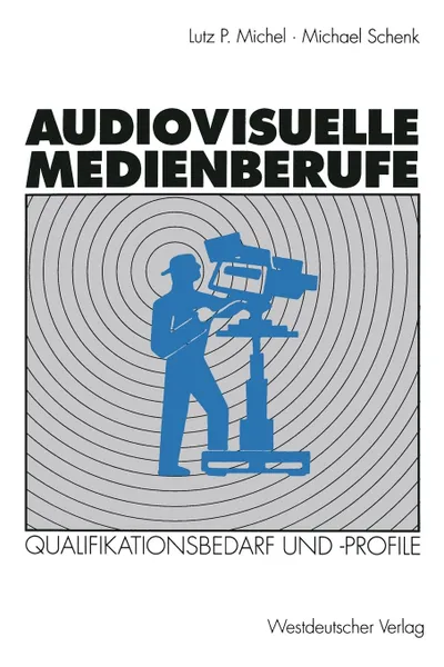 Обложка книги Audiovisuelle Medienberufe. Veranderungen in Der Medienwirtschaft Und Ihre Auswirkungen Auf Den Qualifikationsbedarf Und Die Qualifikationsprofile, Michael Schenk