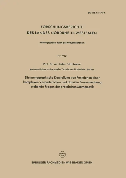 Обложка книги Die nomographische Darstellung von Funktionen einer komplexen Veranderlichen und damit in Zusammenhang stehende Fragen der praktischen Mathematik, Fritz Reutter