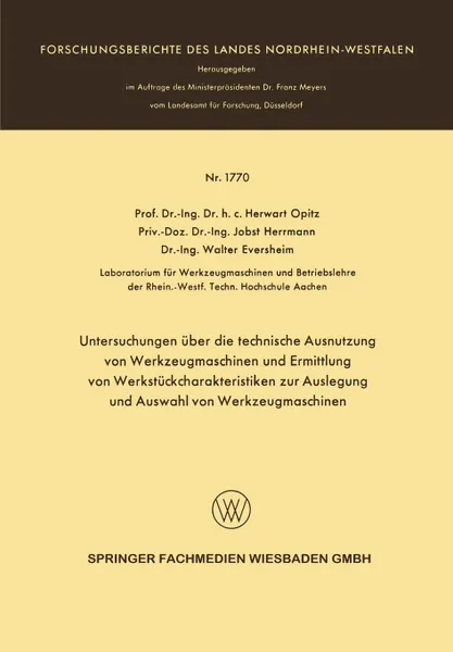 Обложка книги Untersuchungen uber die technische Ausnutzung von Werkzeugmaschinen und Ermittlung von Werkstuckcharakteristiken zur Auslegung und Auswahl von Werkzeugmaschinen, Herwart Opitz