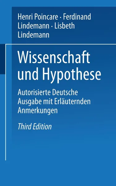 Обложка книги Wissenschaft und Hypothese. Autorisierte Deutsche Ausgabe mit Erlauternden Anmerkungen, F. Lindemann, L. Lindemann