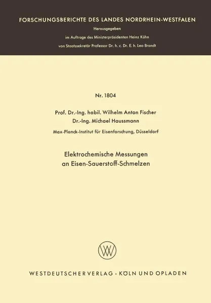 Обложка книги Elektrochemische Messungen an Eisen-Sauerstoff-Schmelzen, Wilhelm Anton Fischer