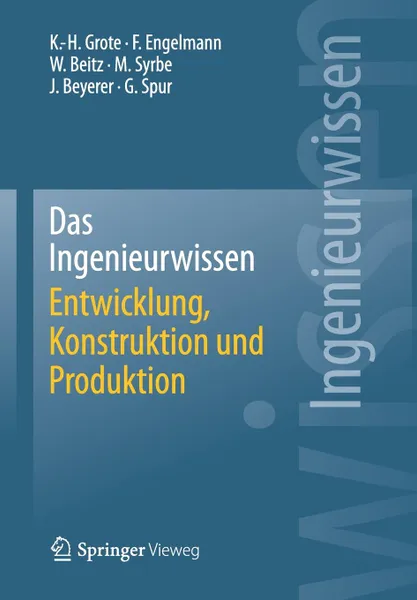 Обложка книги Das Ingenieurwissen. Entwicklung, Konstruktion und Produktion, Karl-Heinrich Grote, Frank Engelmann, Wolfgang Beitz