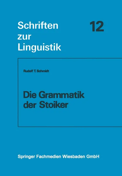 Обложка книги Die Grammatik der Stoiker, Rudolf T. Schmidt