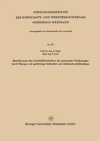 Обложка книги Beeinflussung des Verschleissverhaltens bei spanenden Werkzeugen durch flussige und gasformige Kuhlmittel und elektrische Massnahmen, Herwart Opitz