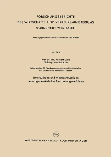 Обложка книги Untersuchung Und Weiterentwicklung Neuartiger Elektrischer Bearbeitungsverfahren, Herwart Opitz