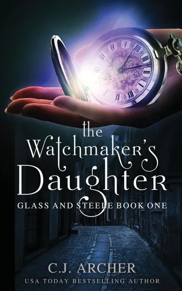 Обложка книги The Watchmaker.s Daughter, C.J. Archer