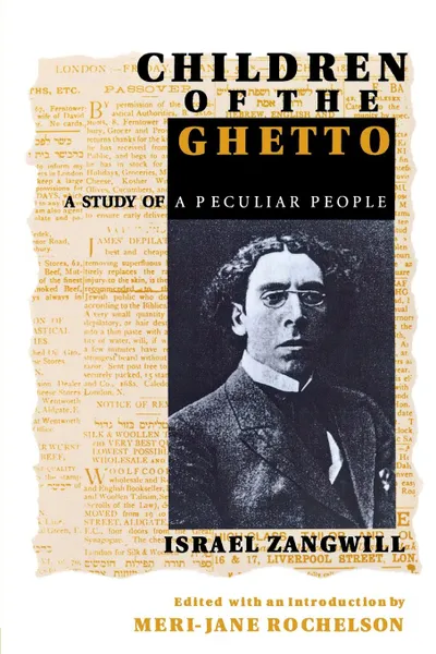 Обложка книги Children of the Ghetto. A Study of a Peculiar People, Israel Zangwill