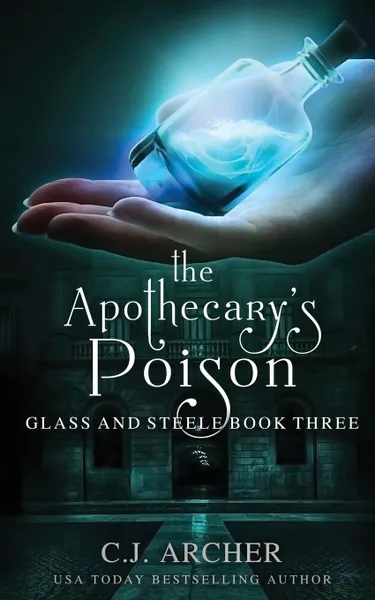 Обложка книги The Apothecary.s Poison, C.J. Archer