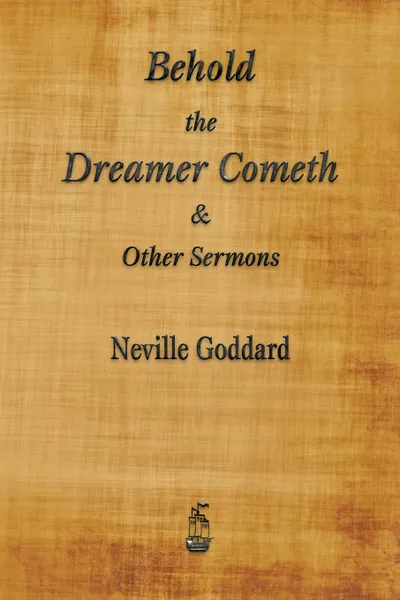 Обложка книги Behold the Dreamer Cometh and Other Sermons, Neville Goddard