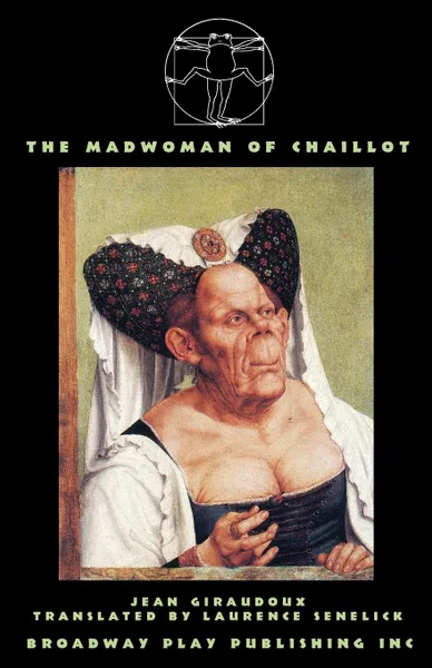 Обложка книги The Madwoman Of Chaillot, Jean Giraudoux, Laurence Senelick