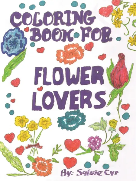 Обложка книги Coloring Book for Flower Lovers, Sylvie Cyr
