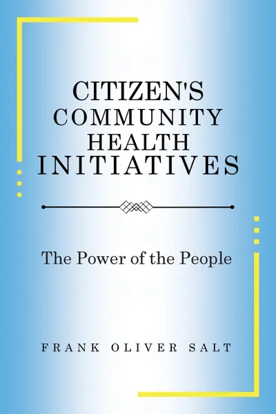 Обложка книги Citizen.s Community Health Initiatives. The Power of the People, Frank Oliver Salt