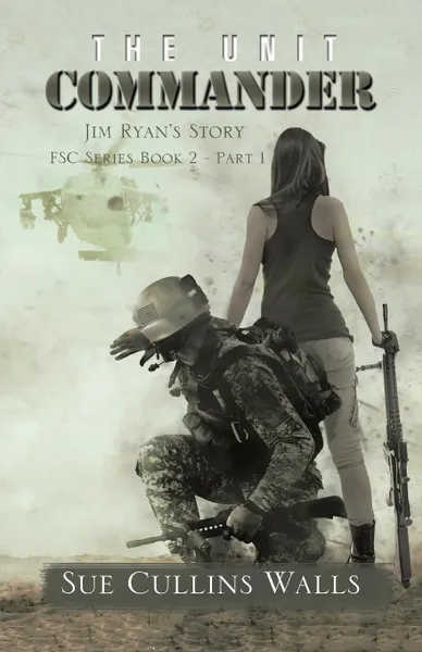 Обложка книги The Unit Commander. Jim Ryan.s Story, Sue Cullins Walls